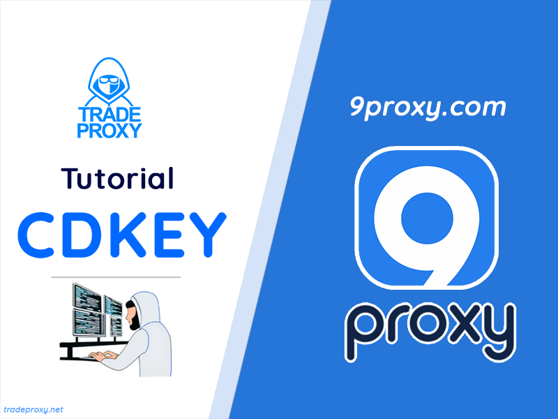 how to use 9proxy with a cdkey when buying from tradeproxy
