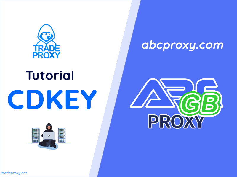how to use abc proxy rotating with a cdkey when buying from tradeproxy